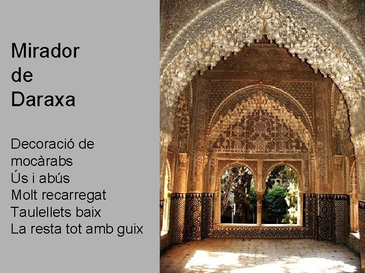 Mirador de Daraxa Decoració de mocàrabs Ús i abús Molt recarregat Taulellets baix La Mirador de Daraxa Decoració de mocàrabs Ús i abús Molt recarregat Taulellets baix La
