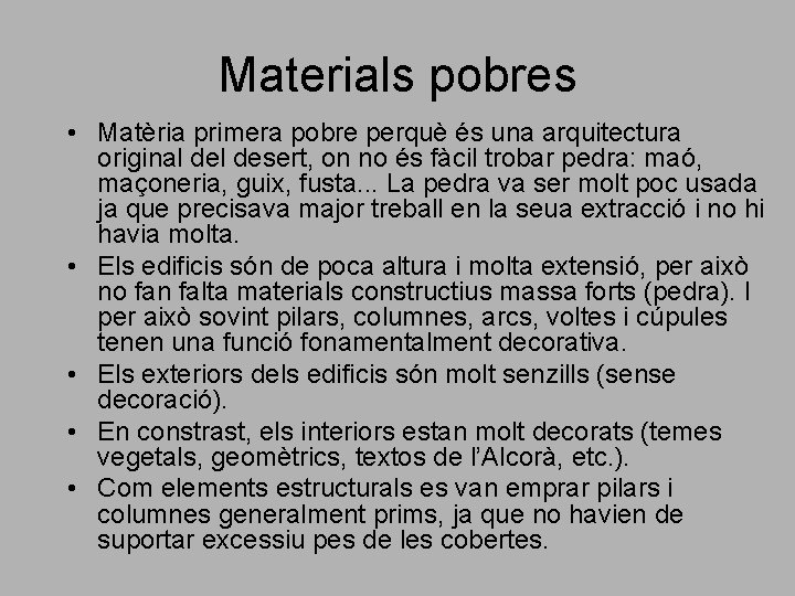 Materials pobres • Matèria primera pobre perquè és una arquitectura original desert, on no