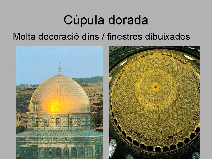 Cúpula dorada Molta decoració dins / finestres dibuixades Cúpula dorada Molta decoració dins / finestres dibuixades