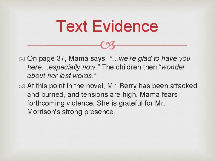 Text Evidence On page 37, Mama says, “…we’re glad to have you here…especially now.