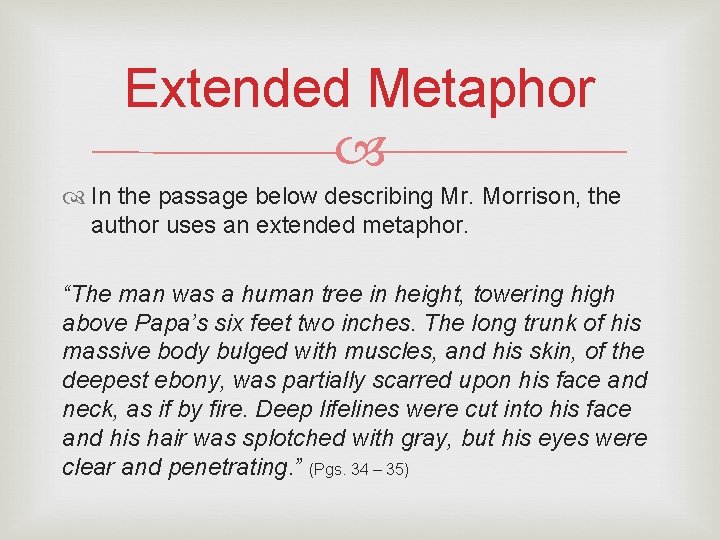 Extended Metaphor In the passage below describing Mr. Morrison, the author uses an extended