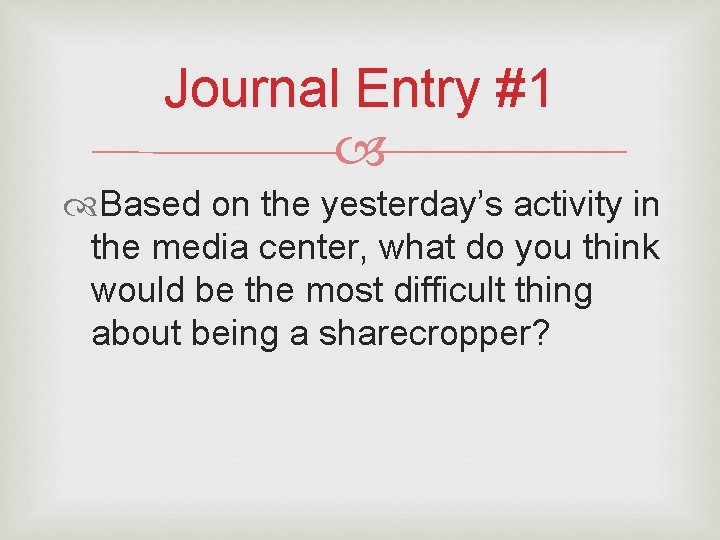 Journal Entry #1 Based on the yesterday’s activity in the media center, what do