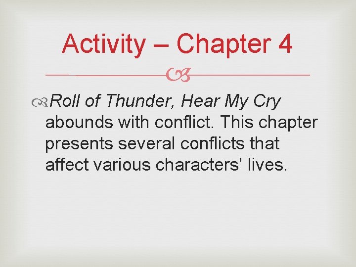 Activity – Chapter 4 Roll of Thunder, Hear My Cry abounds with conflict. This