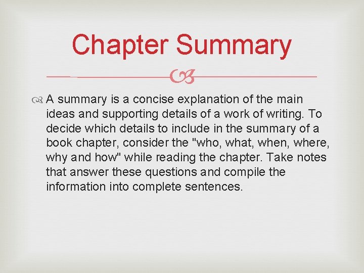 Chapter Summary A summary is a concise explanation of the main ideas and supporting
