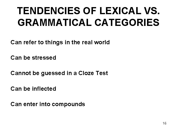 TENDENCIES OF LEXICAL VS. GRAMMATICAL CATEGORIES Can refer to things in the real world