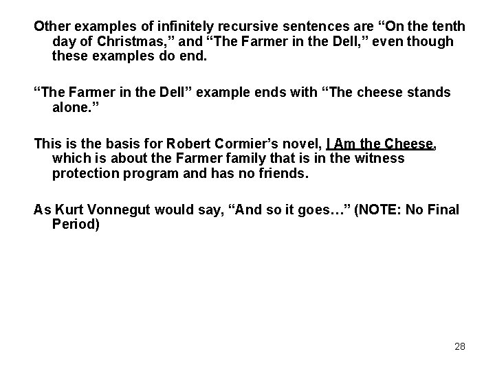 Other examples of infinitely recursive sentences are “On the tenth day of Christmas, ”