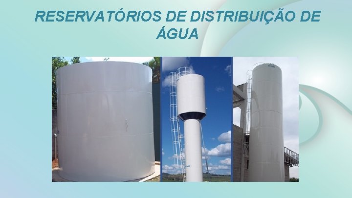 RESERVATÓRIOS DE DISTRIBUIÇÃO DE ÁGUA 