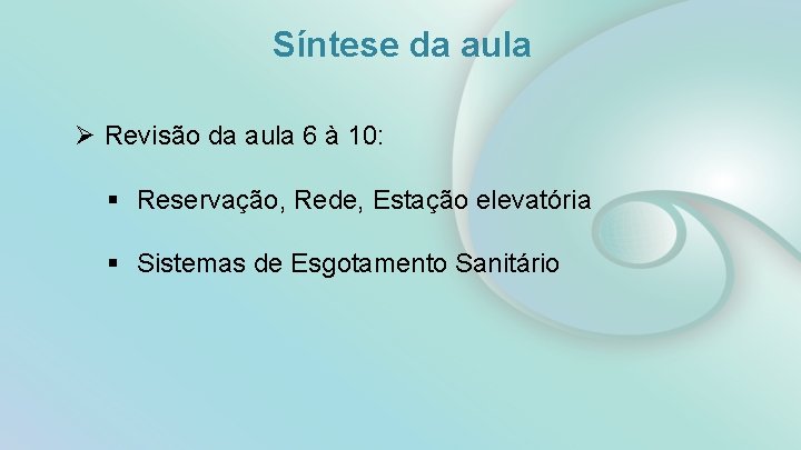 Síntese da aula Ø Revisão da aula 6 à 10: § Reservação, Rede, Estação