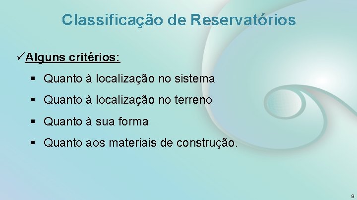 Classificação de Reservatórios üAlguns critérios: § Quanto à localização no sistema § Quanto à