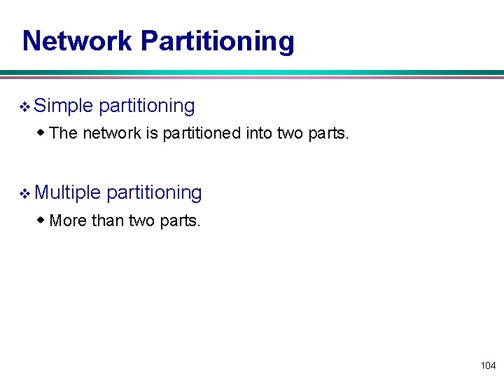 Network Partitioning v Simple partitioning w The network is partitioned into two parts. v