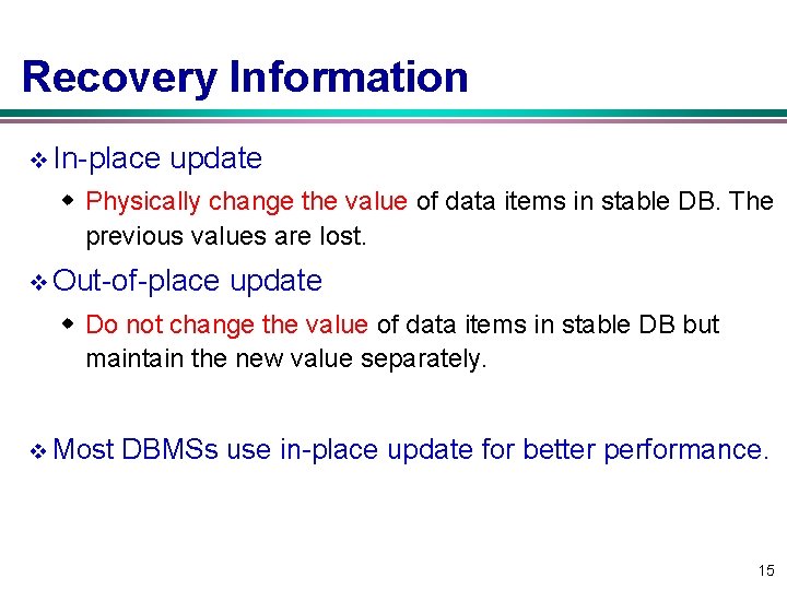 Recovery Information v In-place update w Physically change the value of data items in