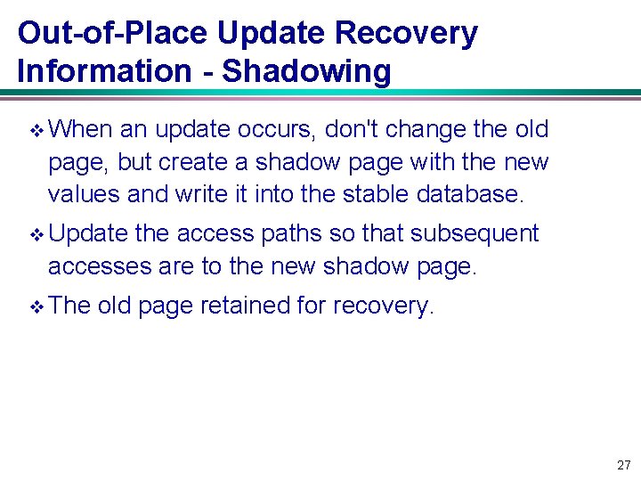 Out of Place Update Recovery Information Shadowing v When an update occurs, don't change