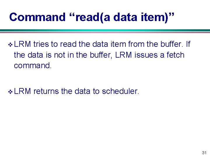 Command “read(a data item)” v LRM tries to read the data item from the