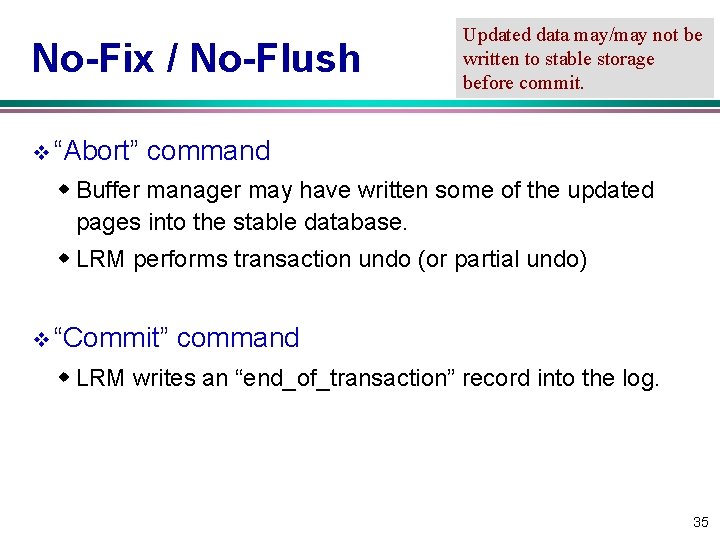 No Fix / No Flush v “Abort” Updated data may/may not be written to