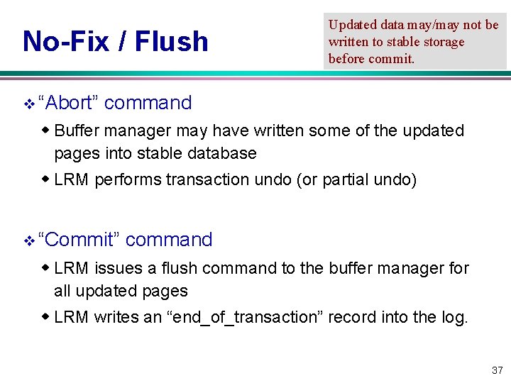 No Fix / Flush v “Abort” Updated data may/may not be written to stable