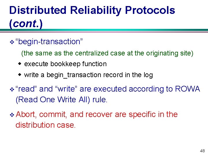 Distributed Reliability Protocols (cont. ) v “begin-transaction” (the same as the centralized case at