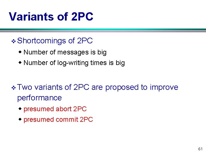 Variants of 2 PC v Shortcomings of 2 PC w Number of messages is