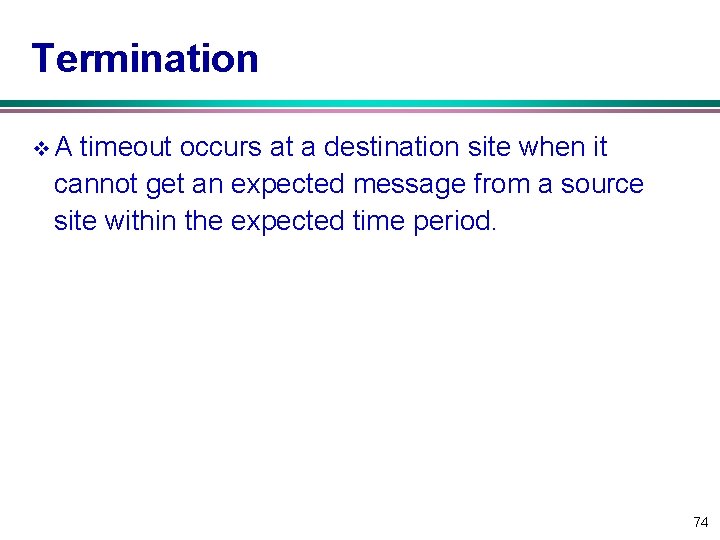 Termination v. A timeout occurs at a destination site when it cannot get an