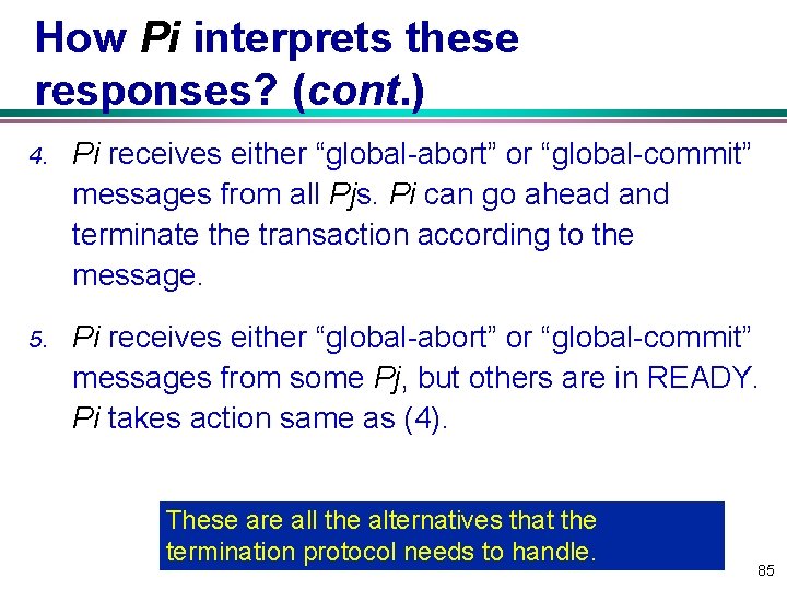 How Pi interprets these responses? (cont. ) 4. Pi receives either “global-abort” or “global-commit”