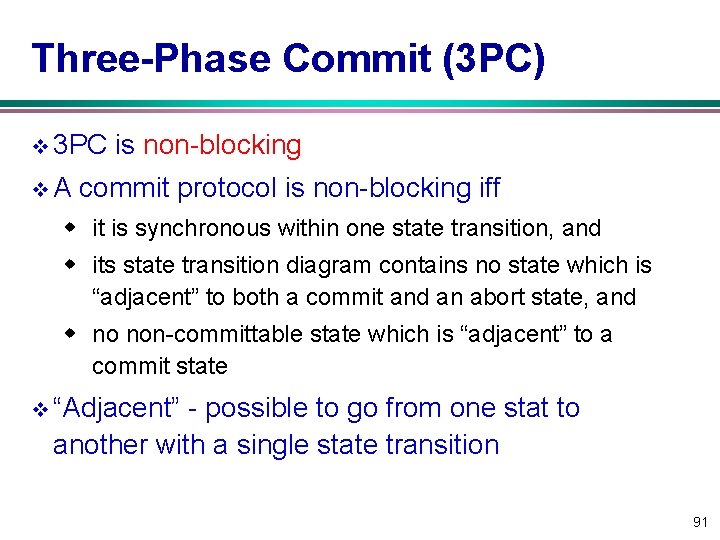 Three Phase Commit (3 PC) v 3 PC v. A is non-blocking commit protocol