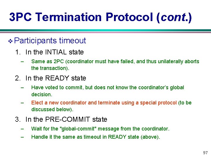 3 PC Termination Protocol (cont. ) v Participants timeout 1. In the INTIAL state