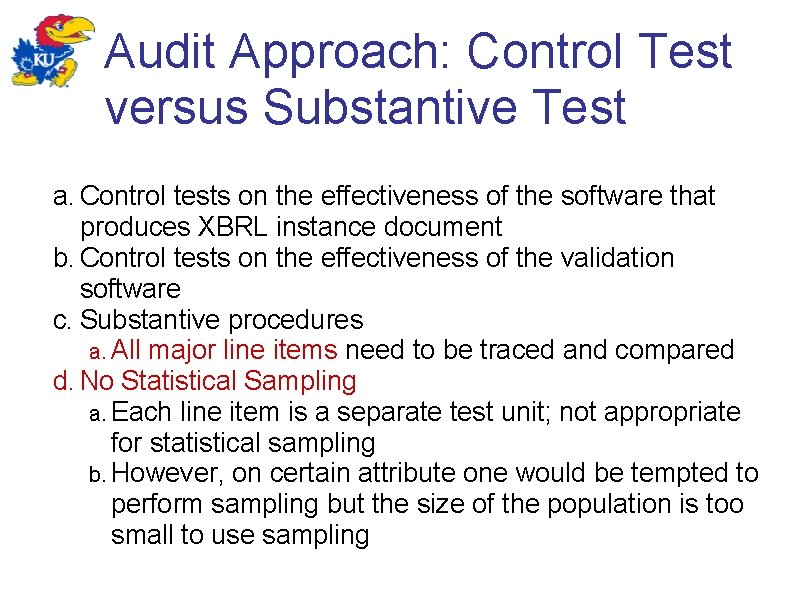 Audit Approach: Control Test versus Substantive Test a. Control tests on the effectiveness of