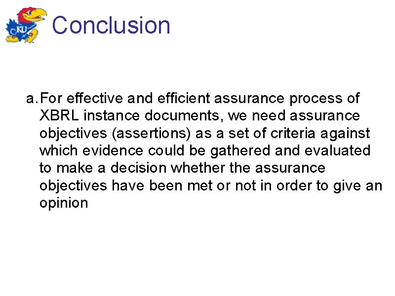 Conclusion a. For effective and efficient assurance process of XBRL instance documents, we need