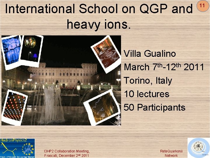 International School on QGP and heavy ions. • • • I 3 HP 2
