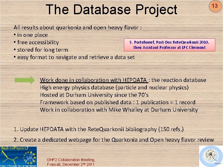 The Database Project 13 All results about quarkonia and open heavy flavor : •