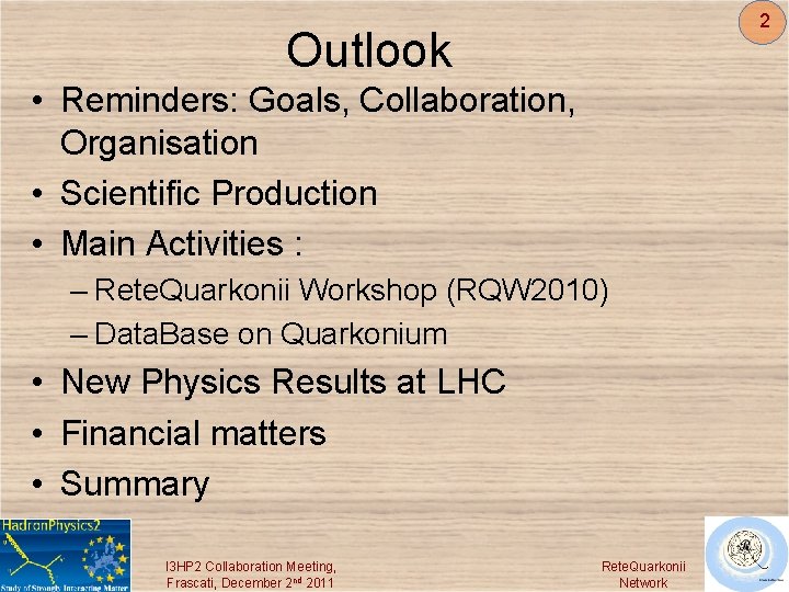 2 Outlook • Reminders: Goals, Collaboration, Organisation • Scientific Production • Main Activities :