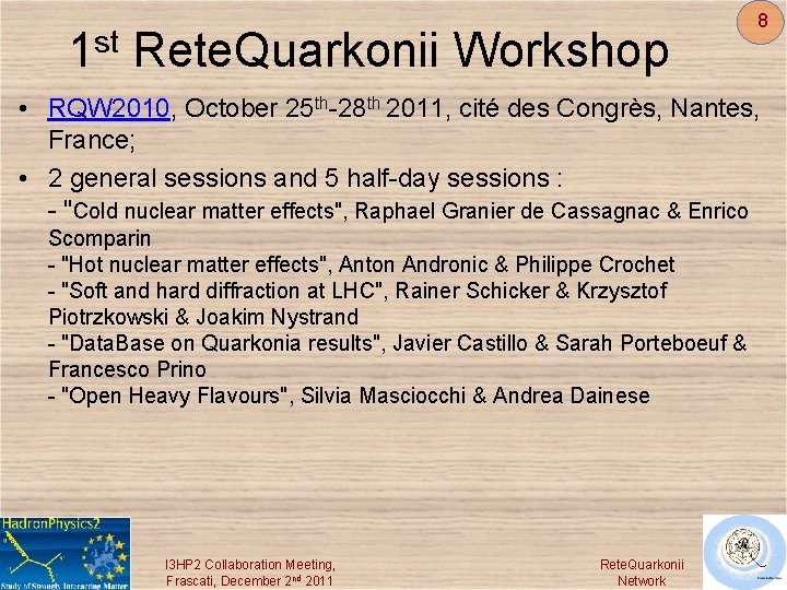 1 st Rete. Quarkonii Workshop 8 • RQW 2010, October 25 th-28 th 2011,