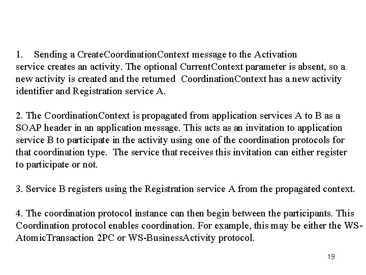 1. Sending a Create. Coordination. Context message to the Activation service creates an activity.