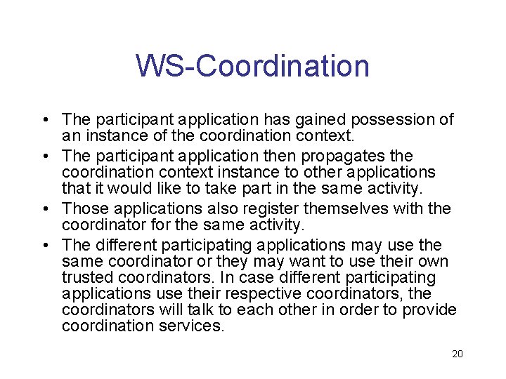 WS-Coordination • The participant application has gained possession of an instance of the coordination