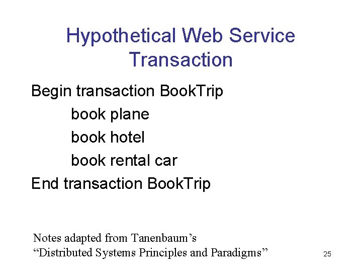 Hypothetical Web Service Transaction Begin transaction Book. Trip book plane book hotel book rental