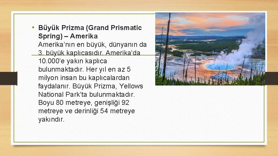  • Büyük Prizma (Grand Prismatic Spring) – Amerika’nın en büyük, dünyanın da 3.