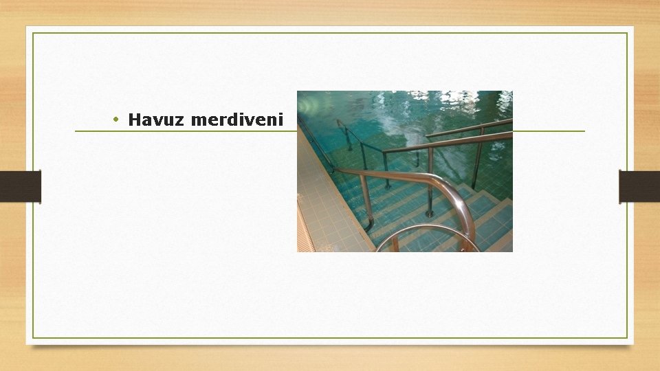  • Havuz merdiveni 32 