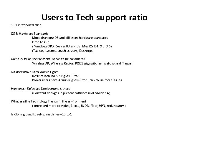 60: 1 is standard ratio Users to Tech support ratio OS & Hardware Standards