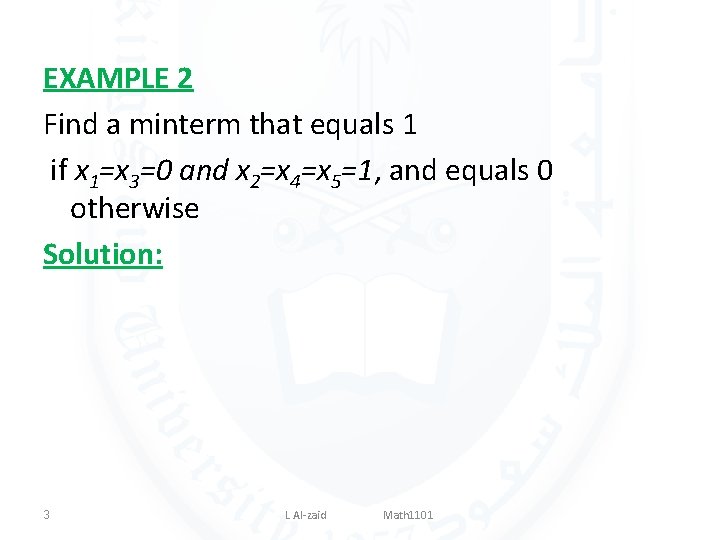 EXAMPLE 2 Find a minterm that equals 1 if x 1=x 3=0 and x