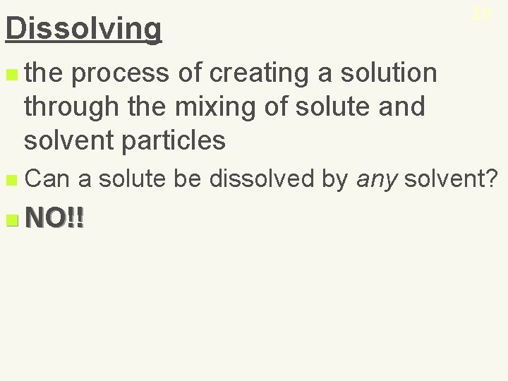 Dissolving 10 n the process of creating a solution through the mixing of solute