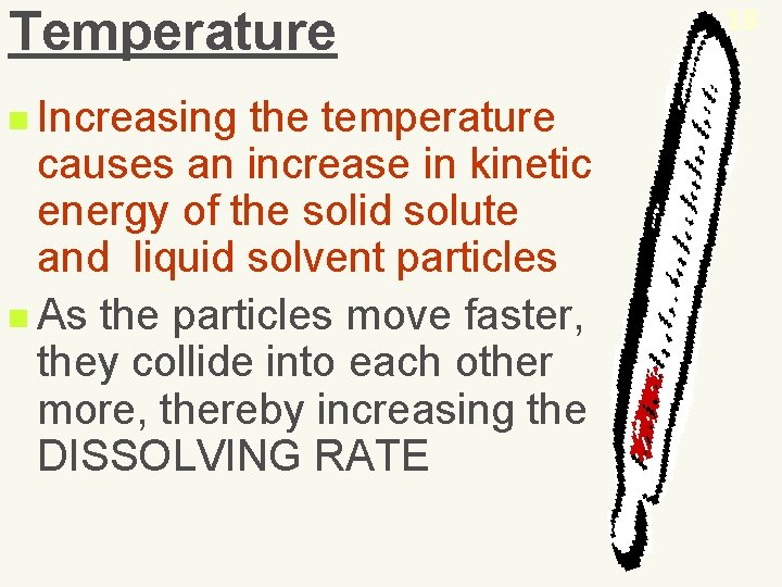 Temperature n Increasing the temperature causes an increase in kinetic energy of the solid