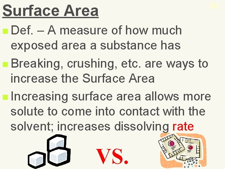 Surface Area n Def. 20 – A measure of how much exposed area a