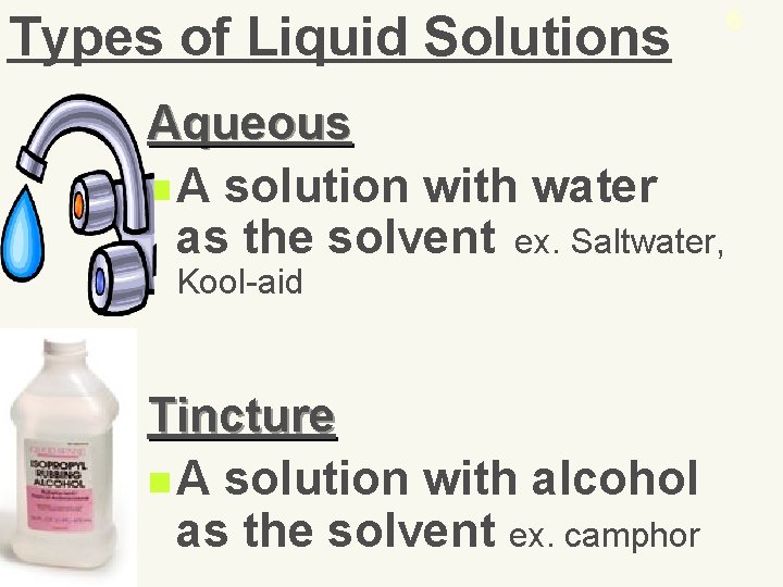 Types of Liquid Solutions Aqueous n A solution with water as the solvent ex.