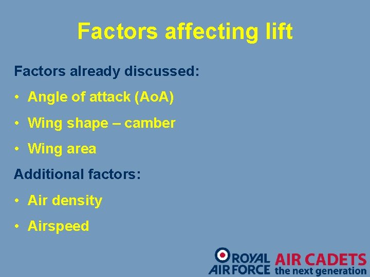 Factors affecting lift Factors already discussed: • Angle of attack (Ao. A) • Wing