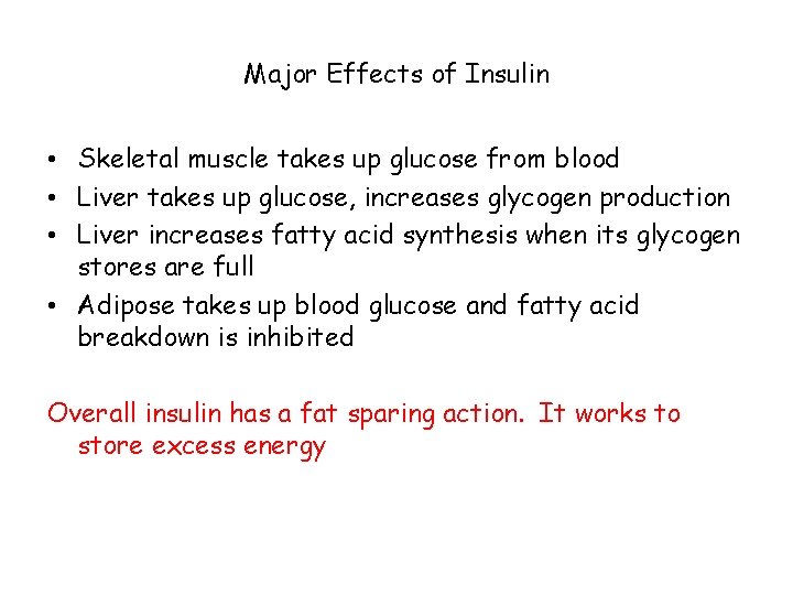 Major Effects of Insulin • Skeletal muscle takes up glucose from blood • Liver