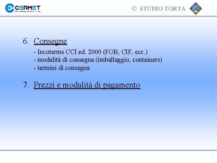 © STUDIO TORTA 6. Consegne - Incoterms CCI ed. 2000 (FOB, CIF, ecc. )