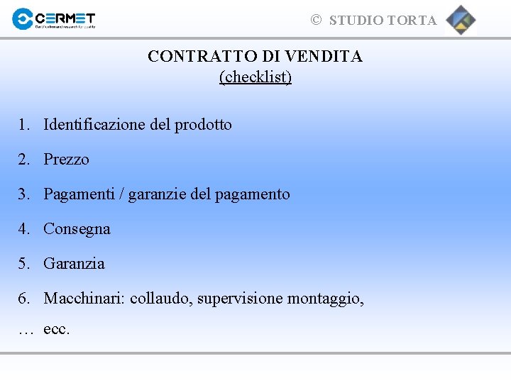 © STUDIO TORTA CONTRATTO DI VENDITA (checklist) 1. Identificazione del prodotto 2. Prezzo 3.