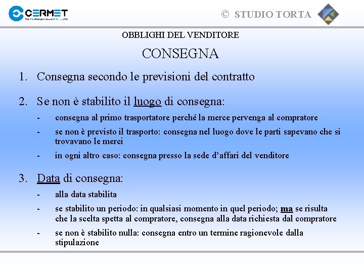 © STUDIO TORTA OBBLIGHI DEL VENDITORE CONSEGNA 1. Consegna secondo le previsioni del contratto