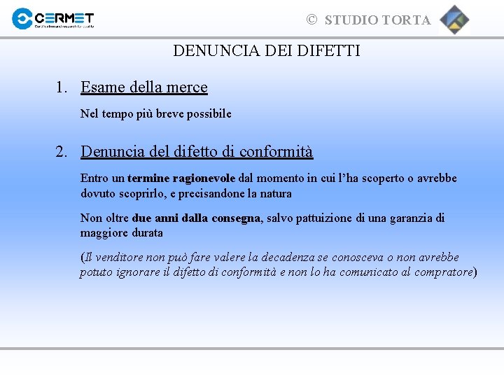 © STUDIO TORTA DENUNCIA DEI DIFETTI 1. Esame della merce Nel tempo più breve