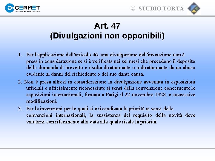 © STUDIO TORTA Art. 47 (Divulgazioni non opponibili) 1. Per l'applicazione dell'articolo 46, una