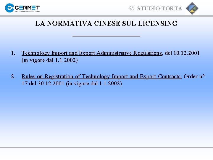 © STUDIO TORTA LA NORMATIVA CINESE SUL LICENSING __________ 1. Technology Import and Export
